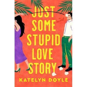 Just Some Stupid Love Story -- Katelyn Doyle